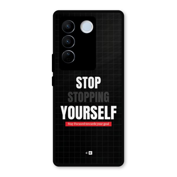 Stop Stopping Yourself Metal Back Case for Vivo V27 Pro