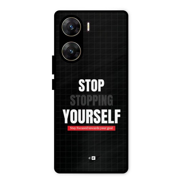 Stop Stopping Yourself Metal Back Case for Vivo V29e