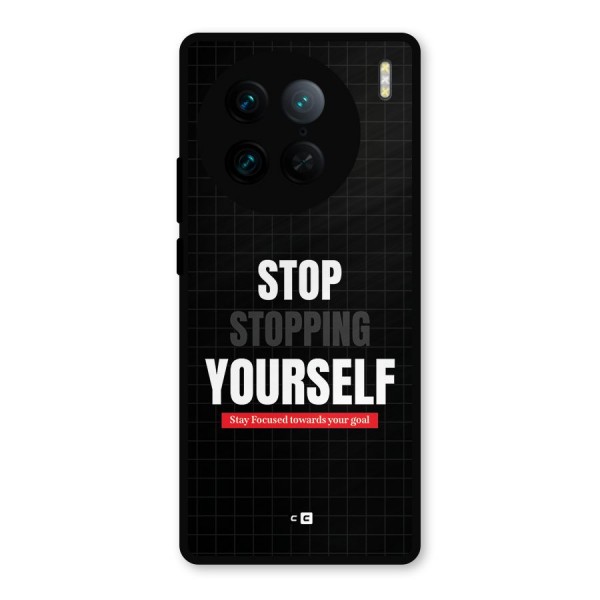 Stop Stopping Yourself Metal Back Case for Vivo X90 Pro