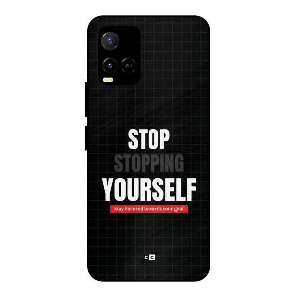 Stop Stopping Yourself Metal Back Case for Vivo Y21A