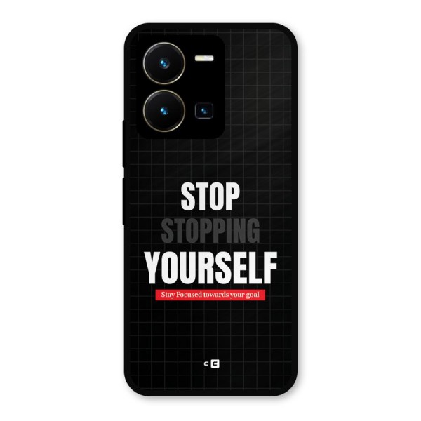 Stop Stopping Yourself Metal Back Case for Vivo Y35