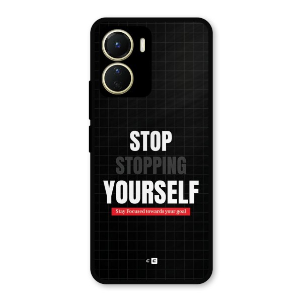 Stop Stopping Yourself Metal Back Case for Vivo Y56