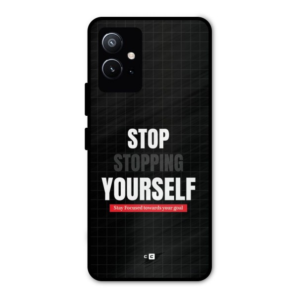 Stop Stopping Yourself Metal Back Case for Vivo Y75 5G