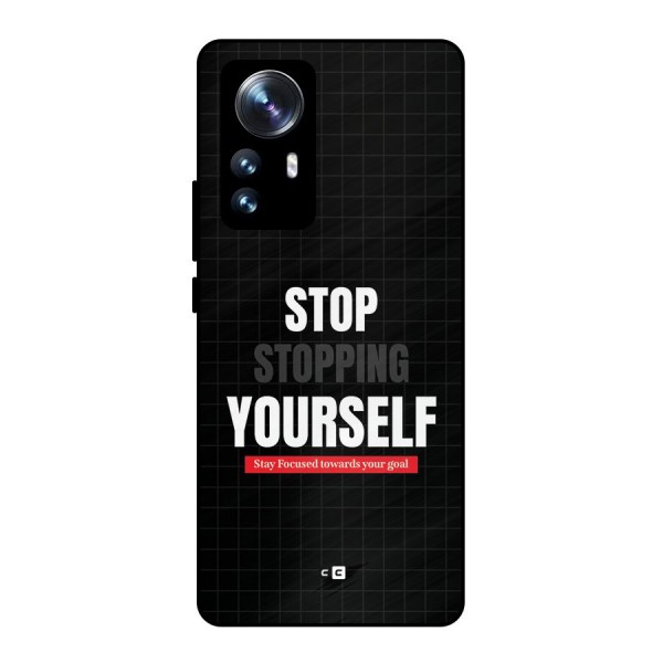 Stop Stopping Yourself Metal Back Case for Xiaomi 12 Pro