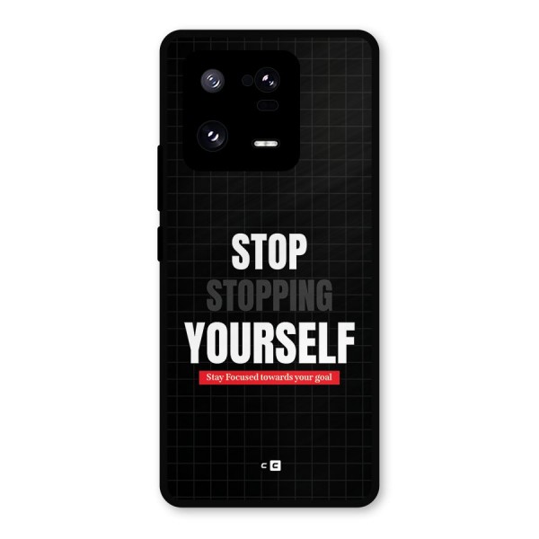 Stop Stopping Yourself Metal Back Case for Xiaomi 13 Pro