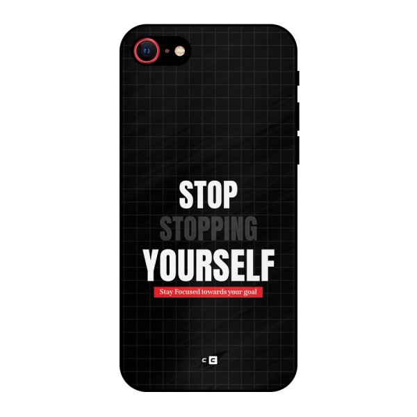 Stop Stopping Yourself Metal Back Case for iPhone 8