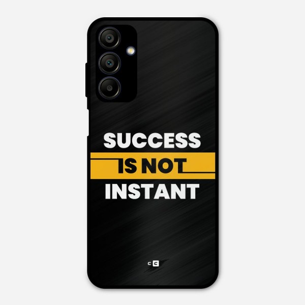 Success Not Instant Metal Back Case for Galaxy A15 5G