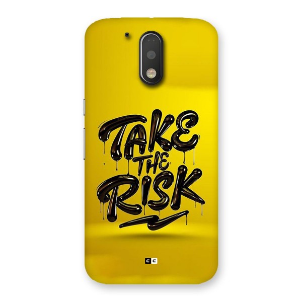 Take The Risk Back Case for Moto G4