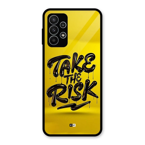 Take The Risk Glass Back Case for Galaxy A23