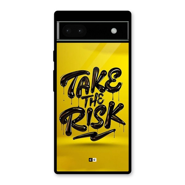 Take The Risk Glass Back Case for Google Pixel 6a