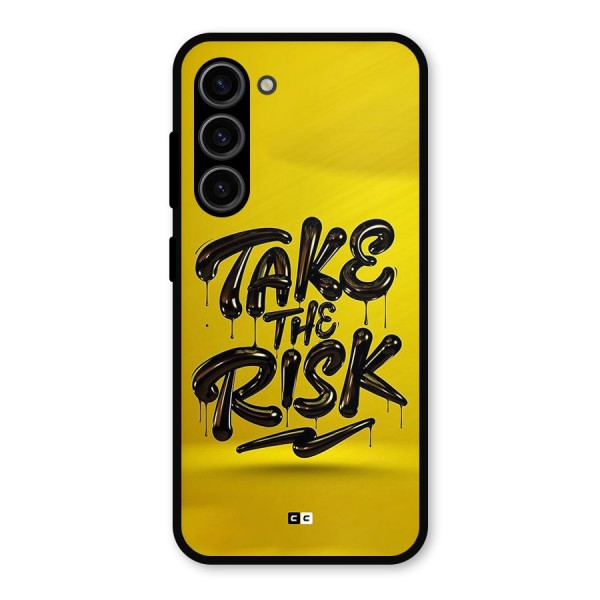 Take The Risk Metal Back Case for Galaxy S23