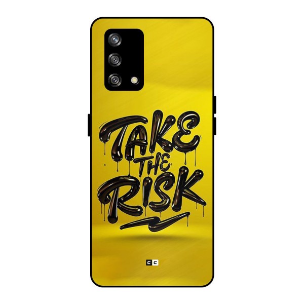 Take The Risk Metal Back Case for Oppo F19s