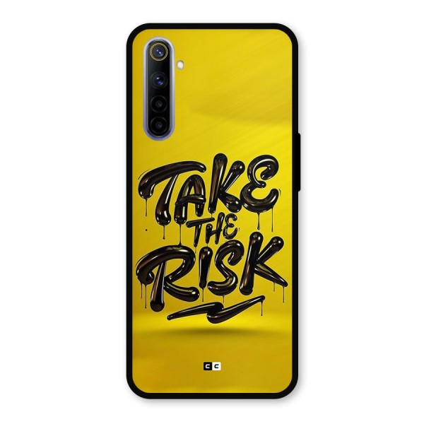 Take The Risk Metal Back Case for Realme 6