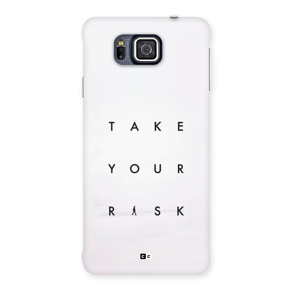 Take Your Risk Back Case for Galaxy Alpha