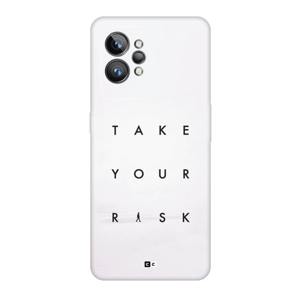 Take Your Risk Back Case for Realme GT2 Pro