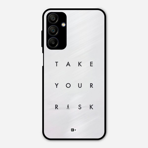 Take Your Risk Metal Back Case for Galaxy A15 5G