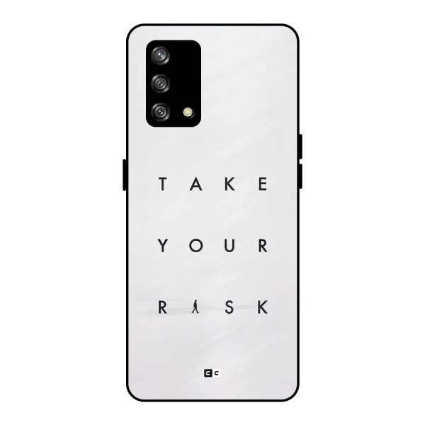 Take Your Risk Metal Back Case for Oppo F19