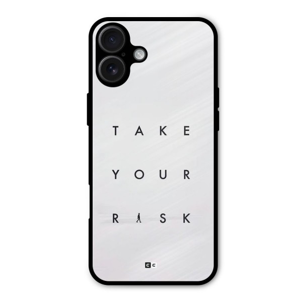 Take Your Risk Metal Back Case for iPhone 16 Plus