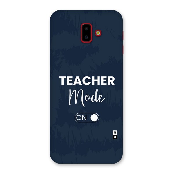 Teacher Mode On Back Case for Galaxy J6 Plus