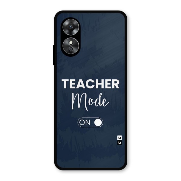 Teacher Mode On Metal Back Case for Oppo A17