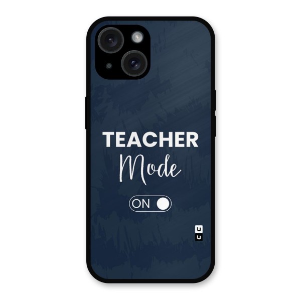 Teacher Mode On Metal Back Case for iPhone 15