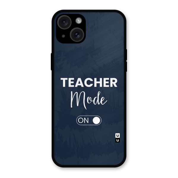 Teacher Mode On Metal Back Case for iPhone 15 Plus