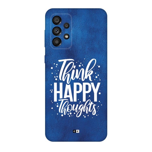 Think Happy Thoughts Back Case for Galaxy A73 5G
