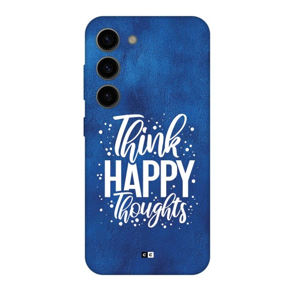 Think Happy Thoughts Back Case for Galaxy S23