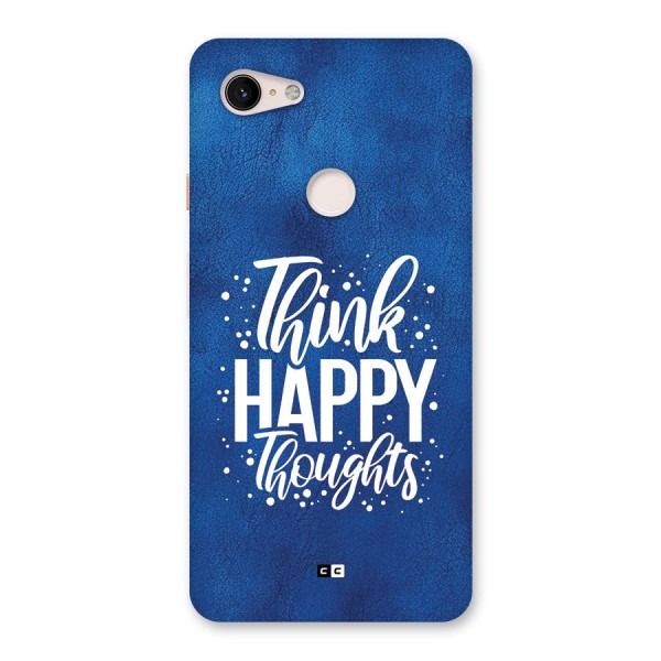 Think Happy Thoughts Back Case for Google Pixel 3 XL