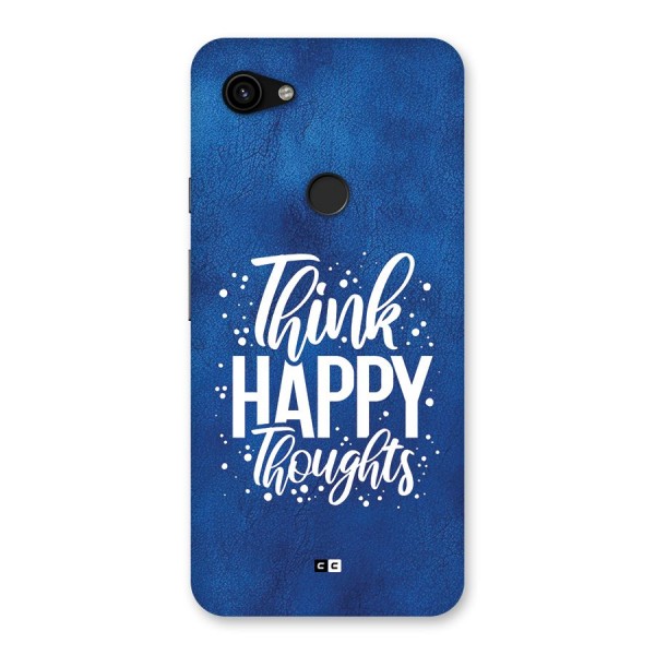 Think Happy Thoughts Back Case for Google Pixel 3a XL