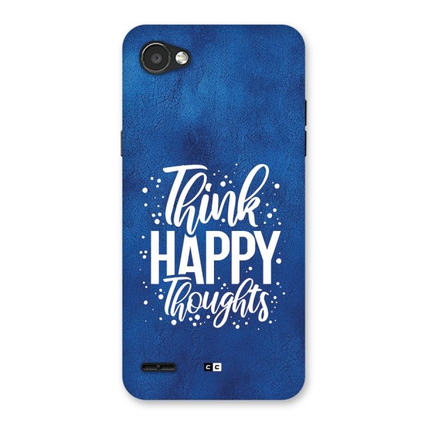 Think Happy Thoughts Back Case for LG Q6