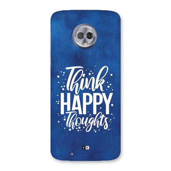 Think Happy Thoughts Back Case for Moto G6