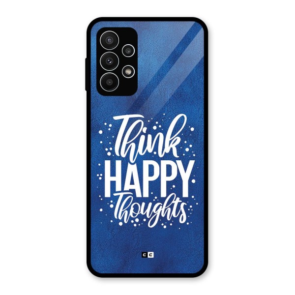 Think Happy Thoughts Glass Back Case for Galaxy A23