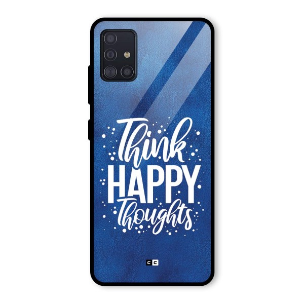 Think Happy Thoughts Glass Back Case for Galaxy A51