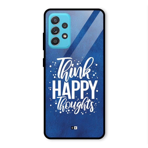 Think Happy Thoughts Glass Back Case for Galaxy A52