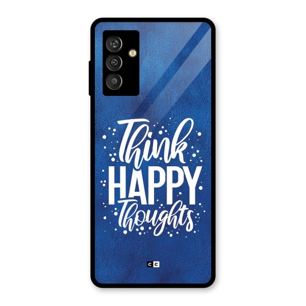 Think Happy Thoughts Glass Back Case for Galaxy M13