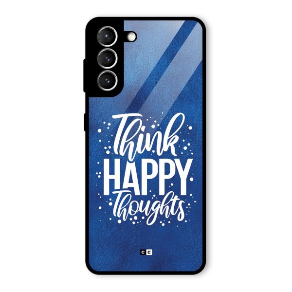 Think Happy Thoughts Glass Back Case for Galaxy S21 5G