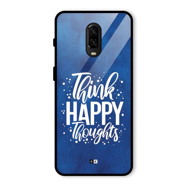 Think Happy Thoughts Glass Back Case for OnePlus 6T