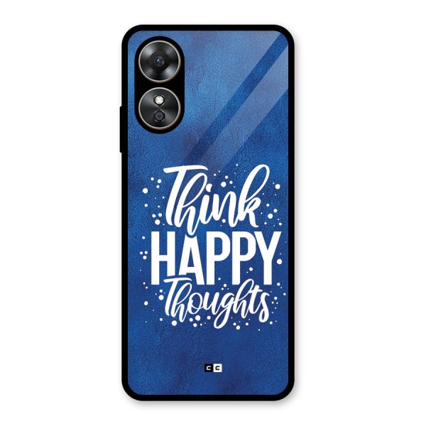 Think Happy Thoughts Glass Back Case for Oppo A17