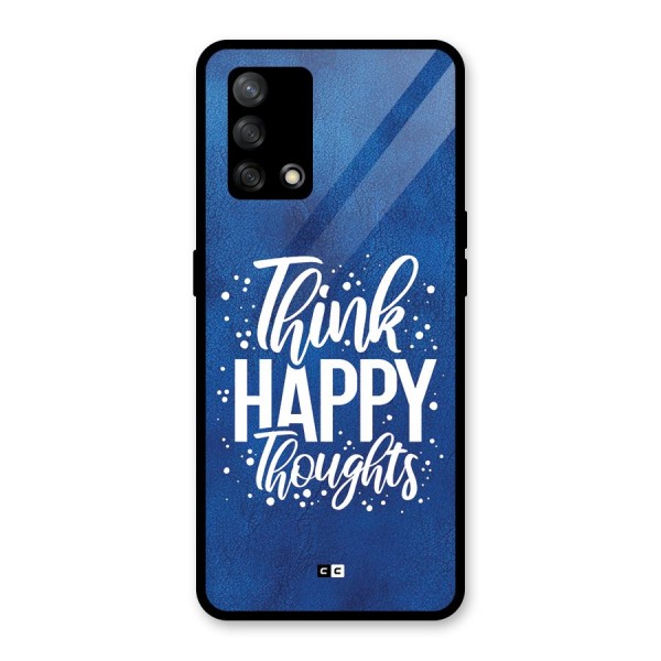 Think Happy Thoughts Glass Back Case for Oppo F19