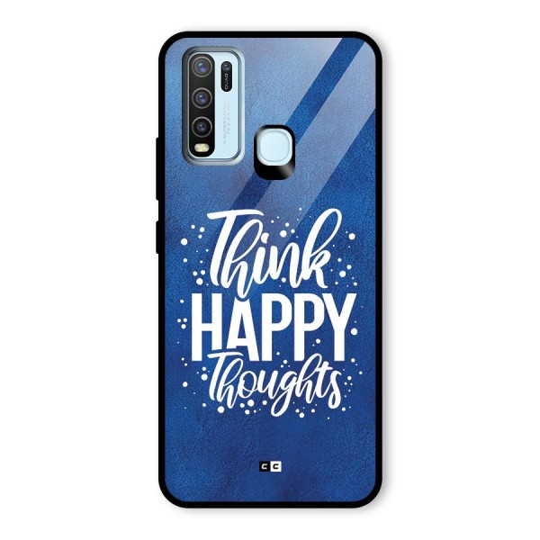 Think Happy Thoughts Glass Back Case for Vivo Y30