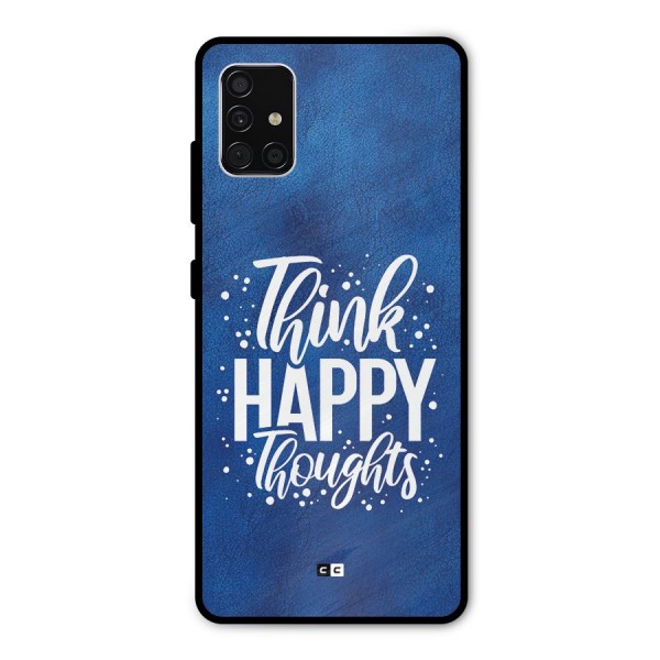 Think Happy Thoughts Metal Back Case for Galaxy A51