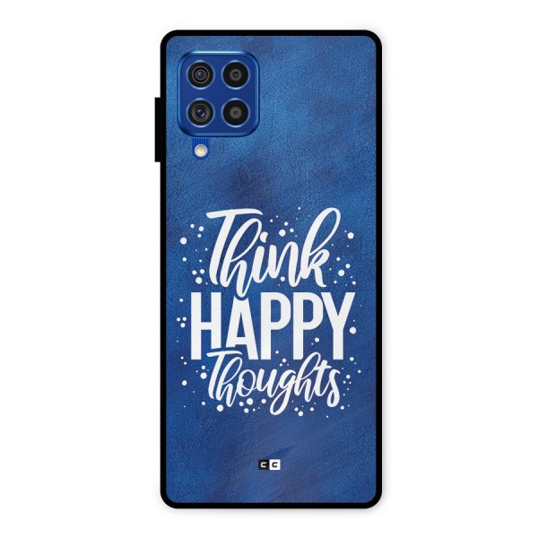 Think Happy Thoughts Metal Back Case for Galaxy F62