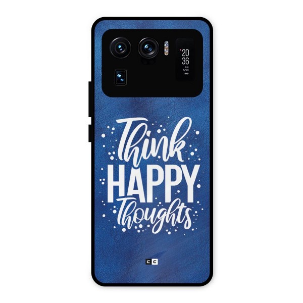 Think Happy Thoughts Metal Back Case for Mi 11 Ultra