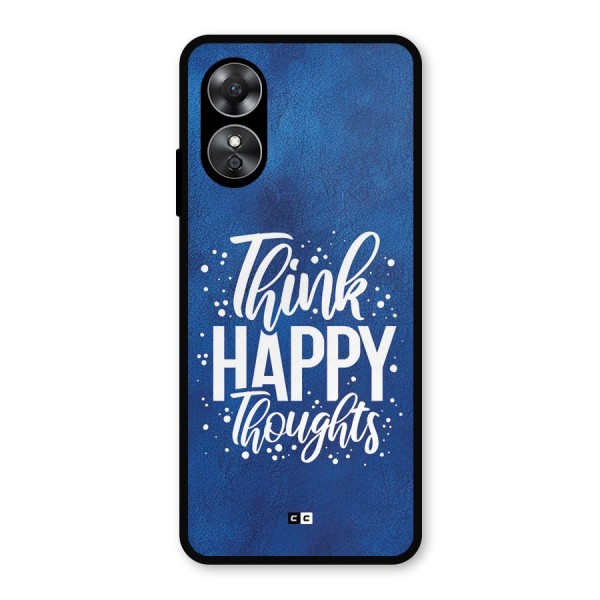 Think Happy Thoughts Metal Back Case for Oppo A17