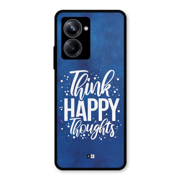 Think Happy Thoughts Metal Back Case for Realme 10 Pro