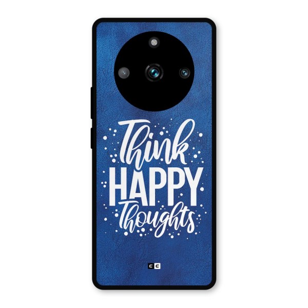 Think Happy Thoughts Metal Back Case for Realme 11 Pro