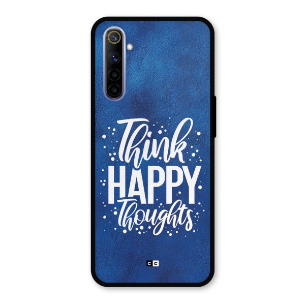 Think Happy Thoughts Metal Back Case for Realme 6