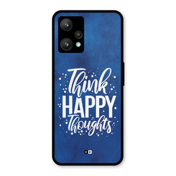 Think Happy Thoughts Metal Back Case for Realme 9