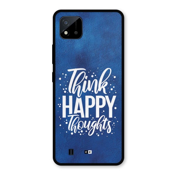 Think Happy Thoughts Metal Back Case for Realme C11 2021